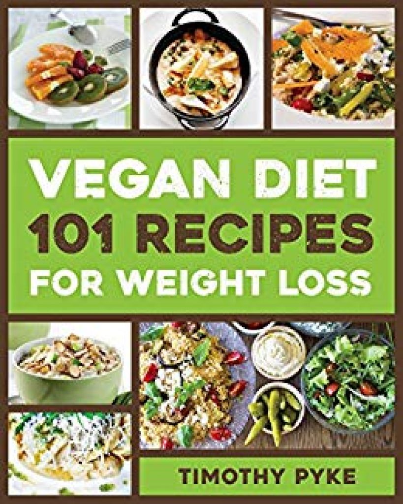 Vegan Diet: 101 Recipes For Weight Loss