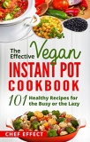FREE Book: The Effective Vegan Instant Pot Cookbook